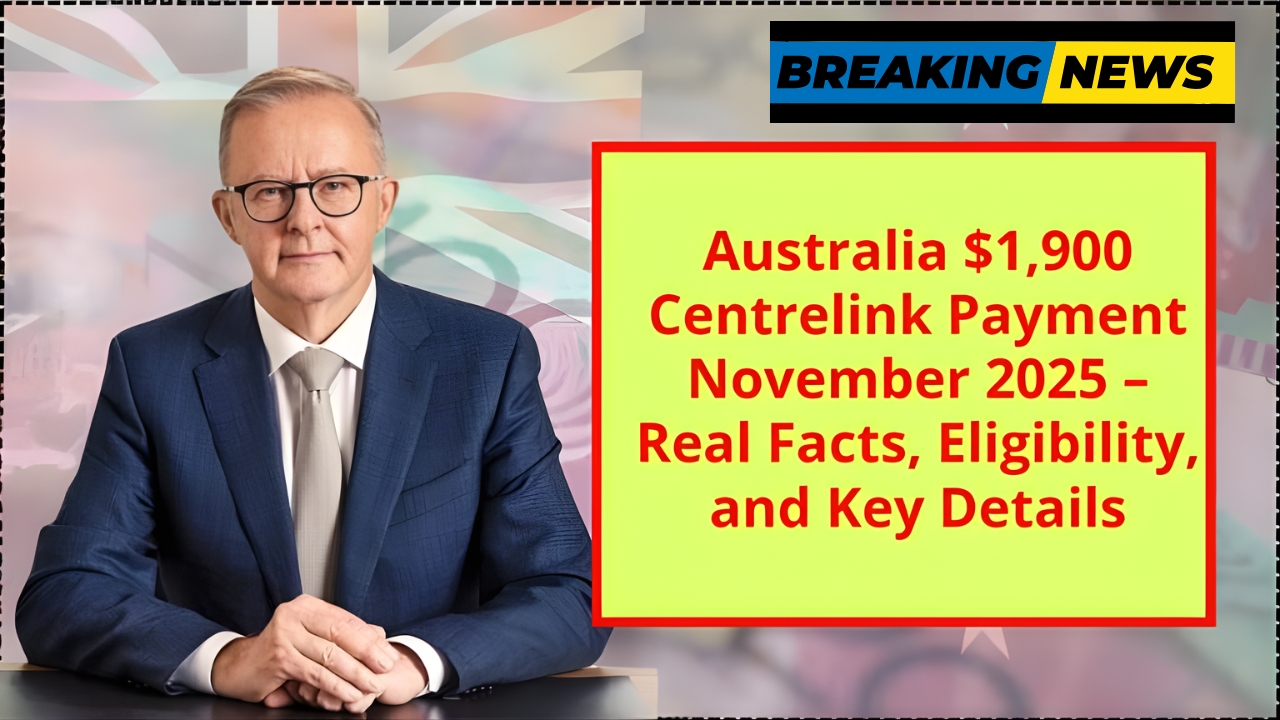 $1,900 Centrelink November Payment 2025 – Real Facts on Eligibility and Deposit Dates