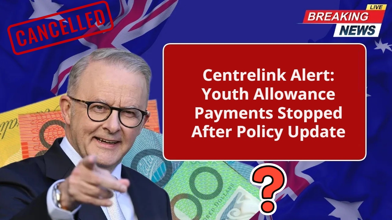 Centrelink Youth Allowance 2025 Update – Why Some Payments Have Been Stopped